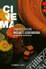 Mosaico Soderbergh: Per un cinema del passaggio. E-book. Formato EPUB ebook