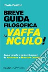 Breve guida filosofica al vaffanculo!: Swear words e gestacci osceni da Aristofane a Maurizio Cattelan. E-book. Formato EPUB ebook di Paolo Pedote