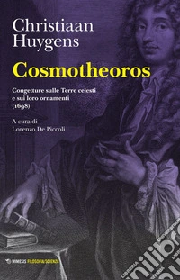 Cosmotheoros: Congetture sulle Terre celesti e sui loro ornamenti (1698). E-book. Formato EPUB ebook