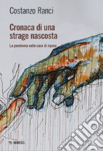 Cronaca di una strage nascosta: La pandemia nelle case di riposo. E-book. Formato EPUB ebook