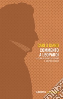 Commento a Leopardi. E-book. Formato EPUB ebook di Carlo Alberto Diano