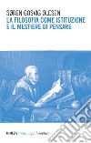 La filosofia come istituzione e il mestiere di pensare. E-book. Formato EPUB ebook di Søren Gosvig Olesen