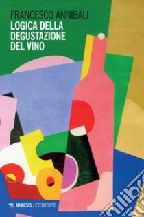 Logica della degustazione del vino. E-book. Formato EPUB ebook di Francesco Annibali