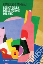 Logica della degustazione del vino. E-book. Formato EPUB ebook