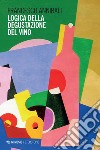 Logica della degustazione del vino. E-book. Formato EPUB ebook di Francesco Annibali