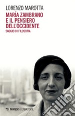 María Zambrano e il pensiero dell’Occidente: Saggio di filosofia. E-book. Formato PDF ebook