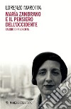 María Zambrano e il pensiero dell’Occidente: Saggio di filosofia. E-book. Formato PDF ebook di Lorenzo Marotta