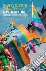 Aspettando Godot: Cittadinanza e diritti LGBTQ+ in Italia. E-book. Formato EPUB ebook