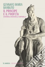 Il Principe e il Profeta: Savonarola Machiavelli Campanella. E-book. Formato EPUB ebook