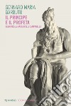 Il Principe e il Profeta: Savonarola Machiavelli Campanella. E-book. Formato EPUB ebook