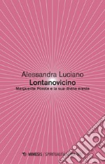 Lontanovicino: Marguerite Porete e la sua divina eresia. E-book. Formato PDF