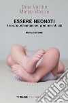 Essere neonati: Il vissuto del bambino nei primi mesi di vita. E-book. Formato EPUB ebook di Dina Vallino