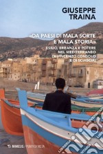 «Da paesi di mala sorte e mala storia»: Esilio, erranza e potere nel Mediterraneo di Vincenzo Consolo (e di Sciascia). E-book. Formato EPUB ebook