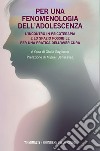 Per una fenomenologia dell’adolescenza: L’incontro in psicoterapia e lo spazio possibile per una pratica dell’aver cura. E-book. Formato PDF ebook