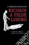 Ricordi a piede libero: L’Autonomia operaia, l’esilio, gli studi sull’HIV. E-book. Formato EPUB ebook