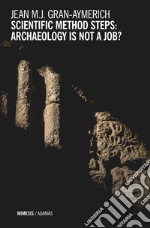 Scientific Method Steps: Archaeology is Not a Job?. E-book. Formato PDF ebook