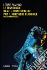 Le tecnologie di auto-monitoraggio per il benessere femminile: Una lettura sociologica. E-book. Formato EPUB