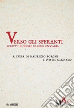 Verso gli speranti: Scritti in onore di Gino Zaccaria. E-book. Formato PDF ebook