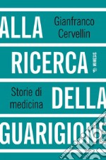 Alla ricerca della guarigione: Storie di medicina. E-book. Formato EPUB