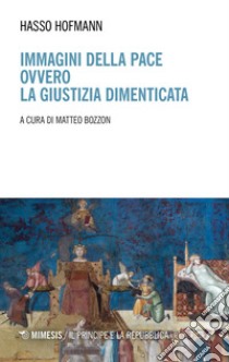 Immagini della pace ovvero la giustizia dimenticata. E-book. Formato PDF ebook di Hasso Hofmann