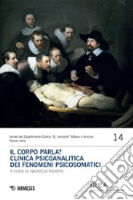 Il corpo parla? Clinica psicoanalitica dei fenomeni psicosomatici: Annali del Dipartimento Clinico “G. Lemoine” Milano e Ancona Nuova serie 14. E-book. Formato EPUB