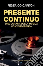 Presente continuo: Discografia della musica contemporanea. E-book. Formato PDF ebook