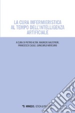 La cura infermieristica al tempo dell’intelligenza artificiale. E-book. Formato PDF ebook