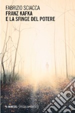 Franz Kafka e la sfinge del potere. E-book. Formato EPUB ebook