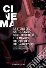 La storia del cattolicesimo contemporaneo e le memorie del cinema e dell’audiovisivo. E-book. Formato PDF ebook