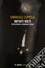 Infiniti volti: Approssimarsi a Emmanuel Levinas. E-book. Formato PDF