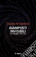 Avamposti invisibili: Sul linguaggio e altre cose. E-book. Formato PDF ebook