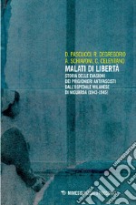 Malati di libertà: Storia delle evasioni dei prigionieri antifascisti dall’ospedale milanese di Niguarda (1943-1945). E-book. Formato PDF ebook