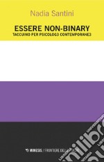 Essere non-binary: Taccuino per psicolog? contemporane?. E-book. Formato EPUB ebook