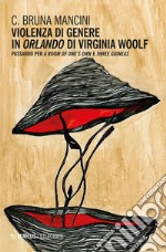 Violenza di genere in Orlando di Virginia Woolf: Passando per A Room of One’s Own e Three Guineas. E-book. Formato EPUB ebook