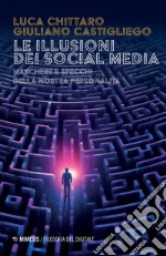 Le illusioni dei social media: Maschere e specchi della nostra personalità. E-book. Formato EPUB ebook