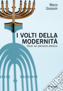 I volti della modernità: Studi sul pensiero ebraico. E-book. Formato EPUB ebook di Marco Grusovin