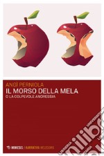 Il morso della mela: o La colpevole anoressia. E-book. Formato EPUB