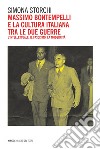 Massimo Bontempelli e la cultura italiana tra le due guerre: L’intellettuale, il fascismo, la modernità. E-book. Formato PDF ebook