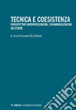 Tecnica e coesistenza: Prospettive antropologiche, fenomenologiche ed etiche. E-book. Formato PDF ebook