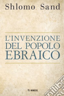 L’invenzione del popolo ebraico. E-book. Formato EPUB ebook di Shlomo Sand