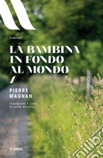 La bambina in fondo al mondo. E-book. Formato EPUB ebook di Pierre Magnan