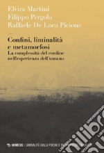 Confini, liminalità e metamorfosi: La complessità del confine nell’esperienza dell’umano. E-book. Formato PDF ebook