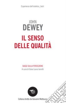 Il senso delle qualità: Saggi sulla percezione. E-book. Formato EPUB ebook di John Dewey