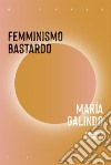 Femminismo bastardo. E-book. Formato EPUB ebook di María Galindo