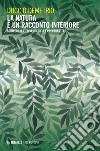 La natura è un racconto interiore: Scrivere il filo verde della propria vita. E-book. Formato EPUB ebook di Duccio Demetrio