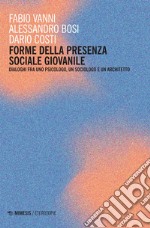 Forme della presenza sociale giovanile: Dialoghi fra uno psicologo, un sociologo e un architetto. E-book. Formato EPUB