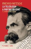 Teleologia a partire da Kant: Le sfide ambientali della Chiesa tra scienza, etica e politica. E-book. Formato PDF ebook di Friedrich Nietzsche