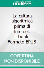 La cultura algoritmica prima di Internet. E-book. Formato EPUB ebook di Ted Striphas