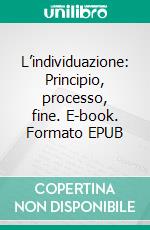 L’individuazione: Principio, processo, fine. E-book. Formato EPUB ebook