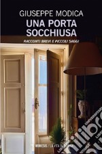 Una porta socchiusa: Racconti brevi e piccoli saggi. E-book. Formato PDF ebook